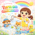 TURN ON THE WATER